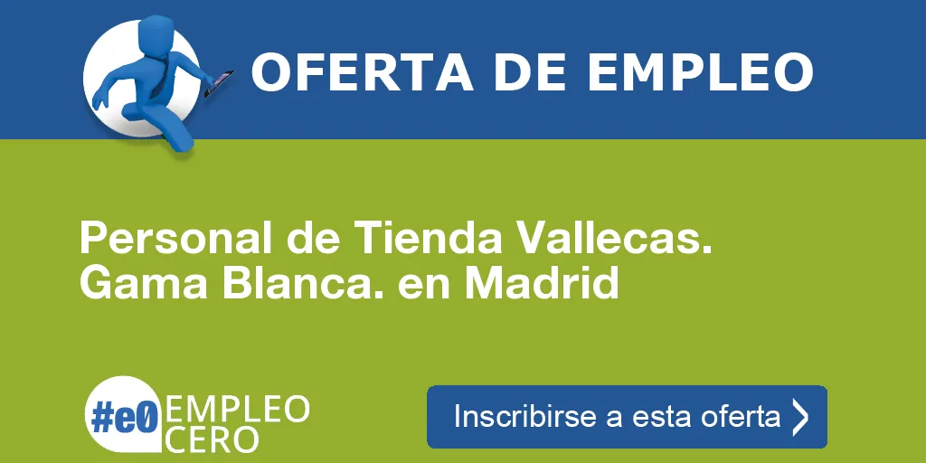 Personal de Tienda Vallecas. Gama Blanca. en Madrid Personal de Tienda Vallecas. Gama Blanca. en Madrid