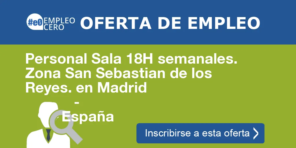 Personal Sala 18H semanales. Zona San Sebastian de los Reyes. en Madrid
                    -
                    España