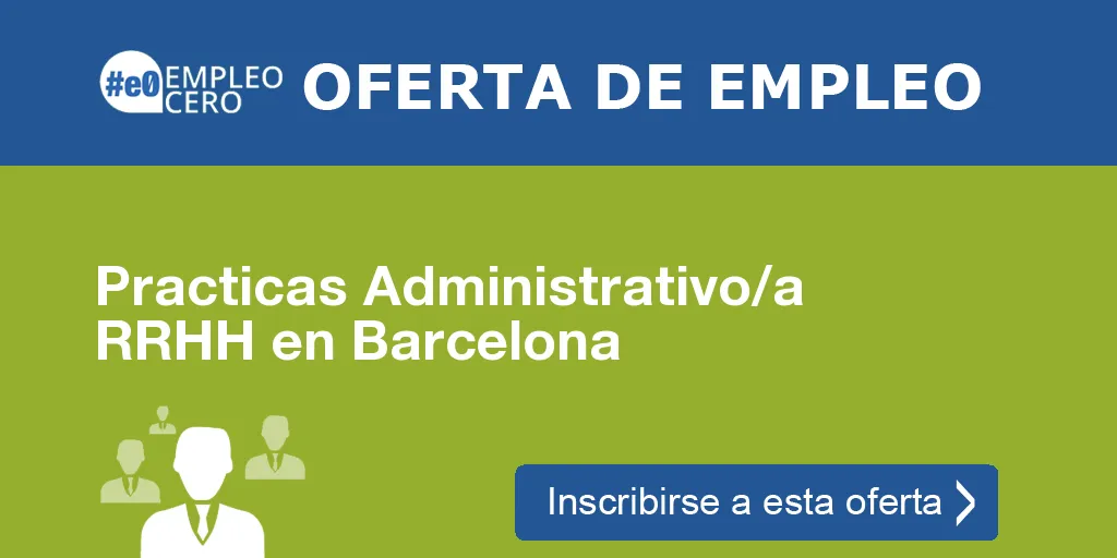 Practicas Administrativo/a RRHH en Barcelona Practicas Administrativo/a RRHH en Barcelona