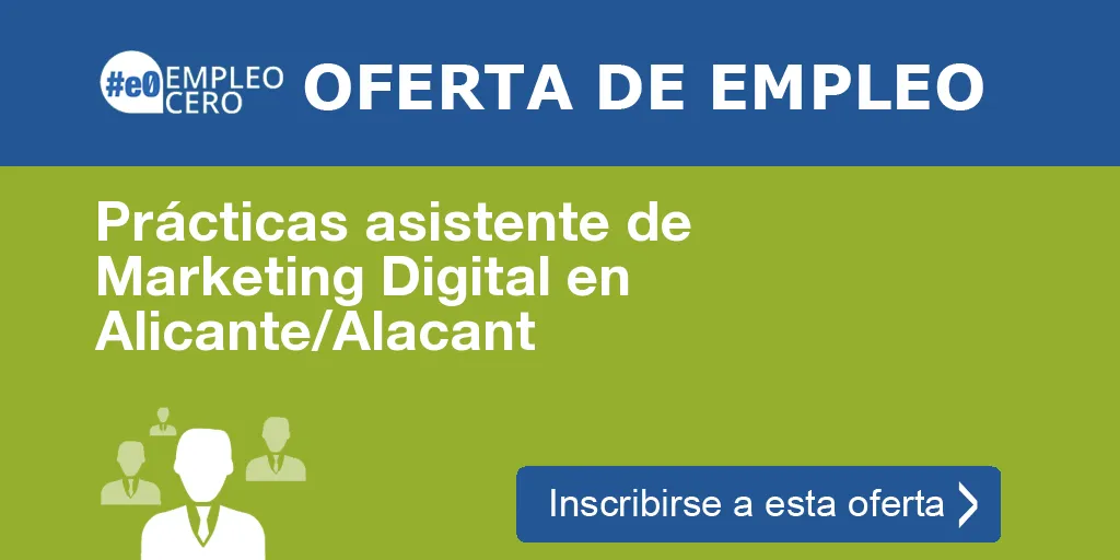Prácticas asistente de Marketing Digital en Alicante/Alacant Prácticas asistente de Marketing Digital en Alicante/Alacant