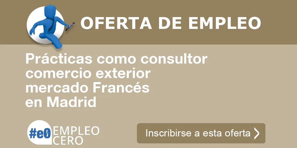 Prácticas como consultor comercio exterior mercado Francés en Madrid Prácticas como consultor comercio exterior mercado Francés en Madrid