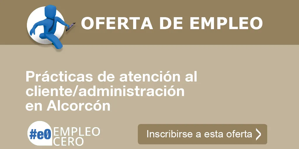 Prácticas de atención al cliente/administración en Alcorcón Prácticas de atención al cliente/administración en Alcorcón