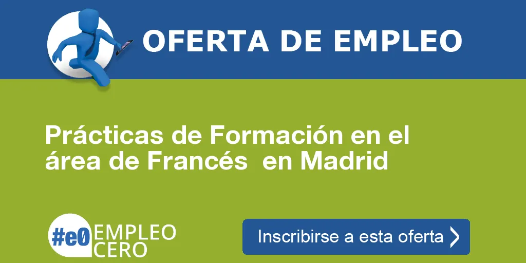 Prácticas de Formación en el área de Francés en Madrid Prácticas de Formación en el área de Francés en Madrid