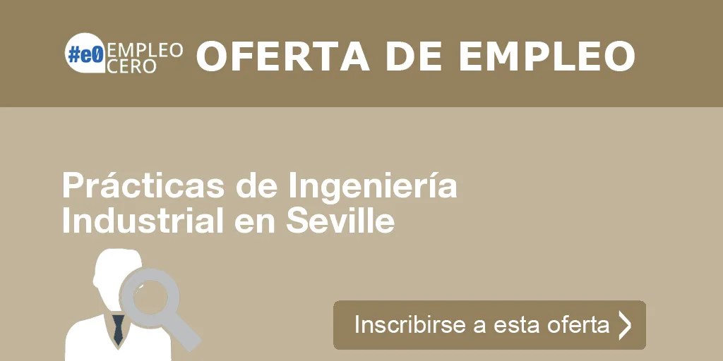 Prácticas de Ingeniería Industrial en Seville Prácticas de Ingeniería Industrial en Seville