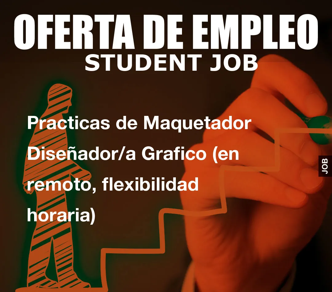 Practicas de Maquetador Diseñador/a Grafico (en remoto, flexibilidad horaria)