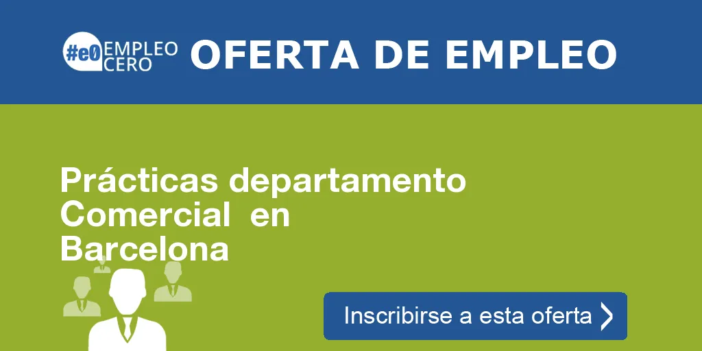 Prácticas departamento Comercial en Barcelona Prácticas departamento Comercial en Barcelona