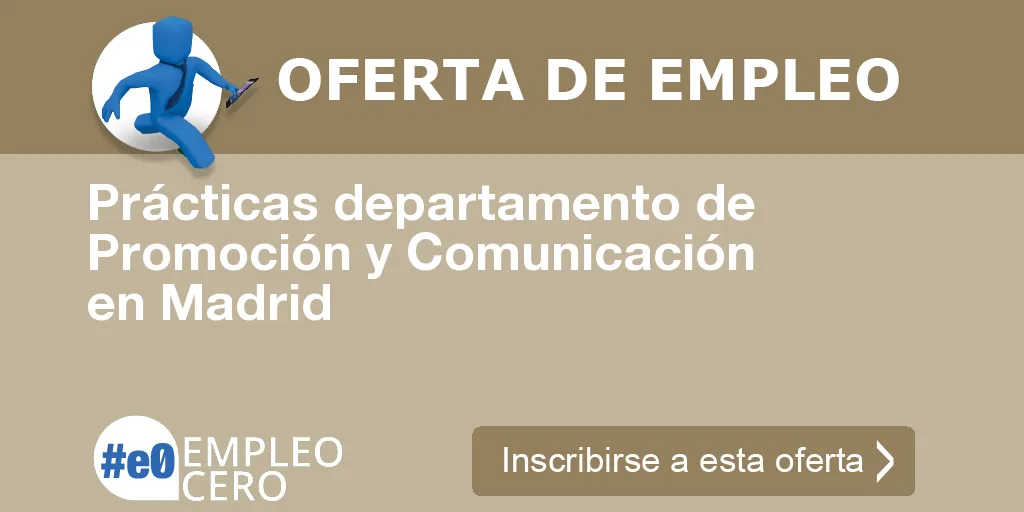 Prácticas departamento de Promoción y Comunicación en Madrid Prácticas departamento de Promoción y Comunicación en Madrid