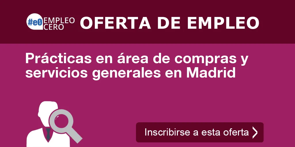 Prácticas en área de compras y servicios generales en Madrid