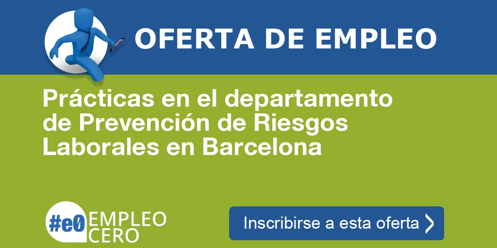 Prácticas en el departamento de Prevención de Riesgos Laborales en Barcelona Prácticas en el departamento de Prevención de Riesgos Laborales en Barcelona