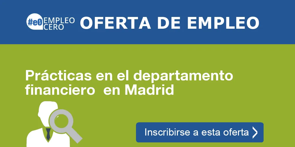 Prácticas en el departamento financiero en Madrid Prácticas en el departamento financiero en Madrid