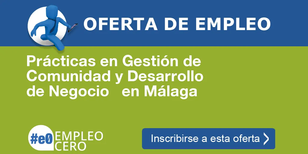 Prácticas en Gestión de Comunidad y Desarrollo de Negocio en Málaga Prácticas en Gestión de Comunidad y Desarrollo de Negocio en Málaga