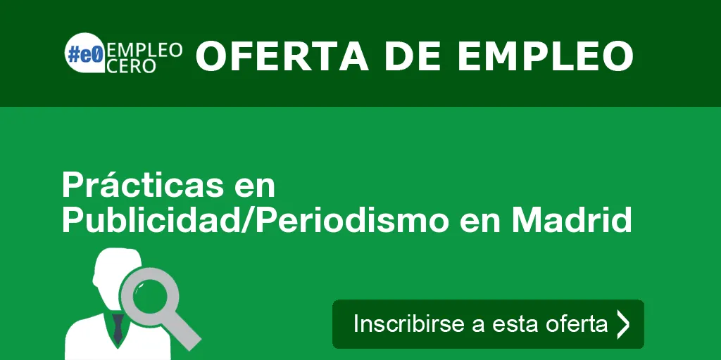 Prácticas en Publicidad/Periodismo en Madrid Prácticas en Publicidad/Periodismo en Madrid
