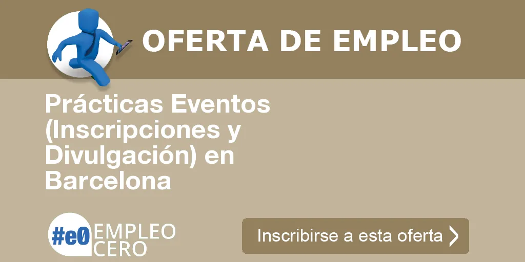 Prácticas Eventos (Inscripciones y Divulgación) en Barcelona Prácticas Eventos (Inscripciones y Divulgación) en Barcelona