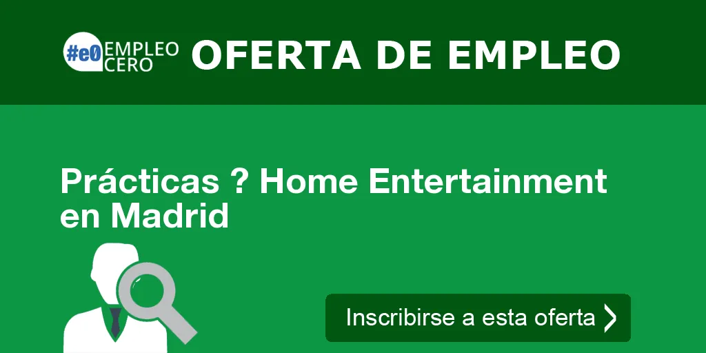 Prácticas ? Home Entertainment en Madrid Prácticas ? Home Entertainment en Madrid