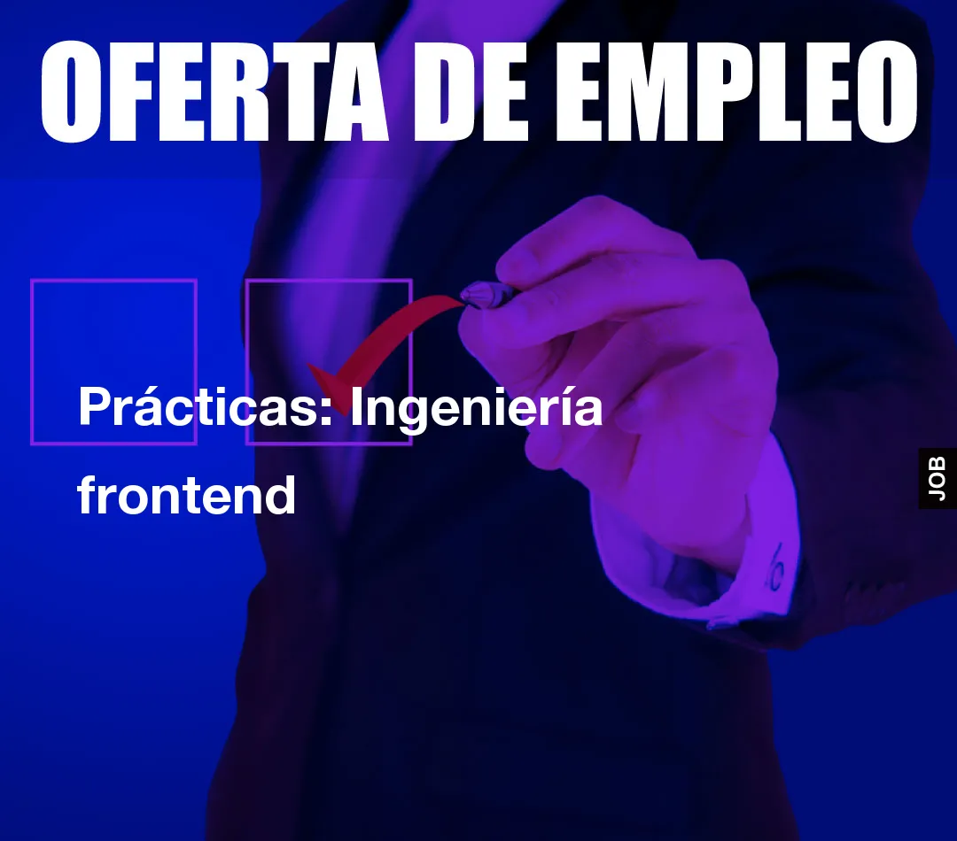 Prácticas: Ingeniería frontend Prácticas: Ingeniería frontend