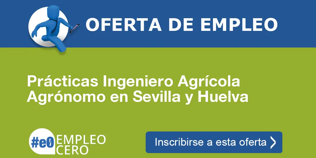 Prácticas Ingeniero Agrícola Agrónomo en Sevilla y Huelva Prácticas Ingeniero Agrícola Agrónomo en Sevilla y Huelva
