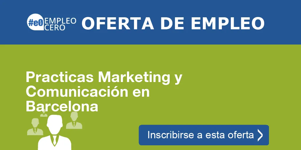 Practicas Marketing y Comunicación en Barcelona Practicas Marketing y Comunicación en Barcelona