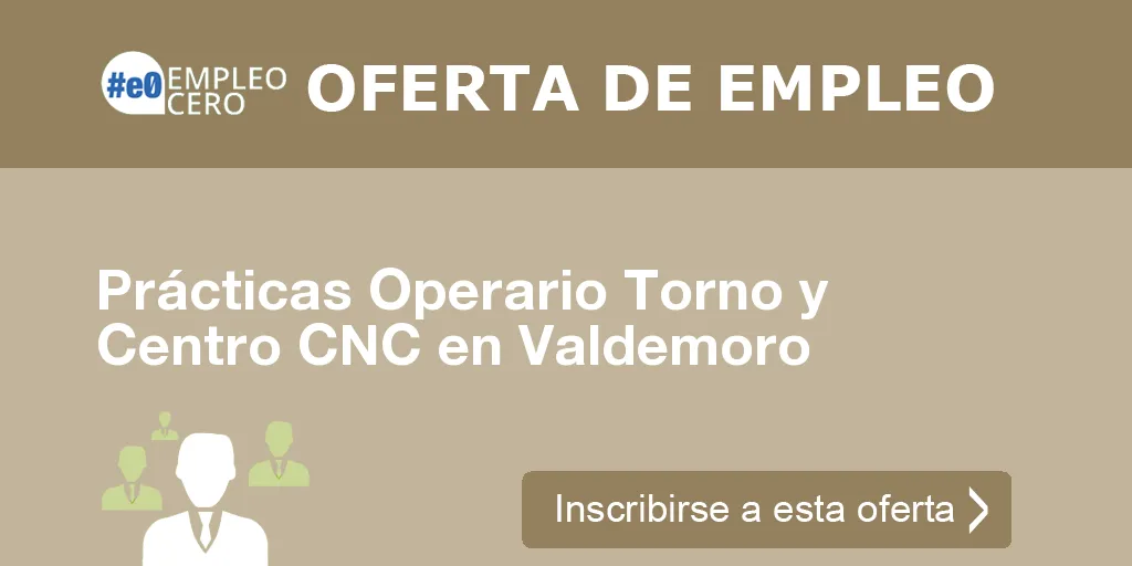 Prácticas Operario Torno y Centro CNC en Valdemoro Prácticas Operario Torno y Centro CNC en Valdemoro