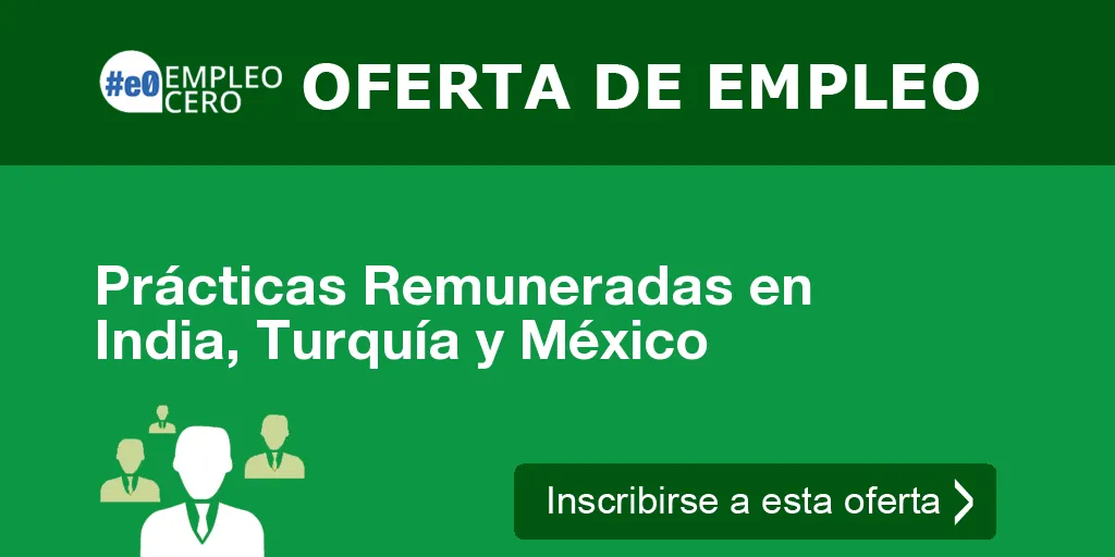 Prácticas Remuneradas en India, Turquía y México Prácticas Remuneradas en India, Turquía y México