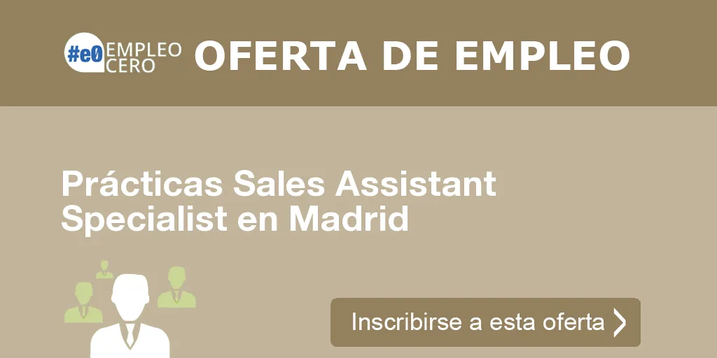 Prácticas Sales Assistant Specialist en Madrid