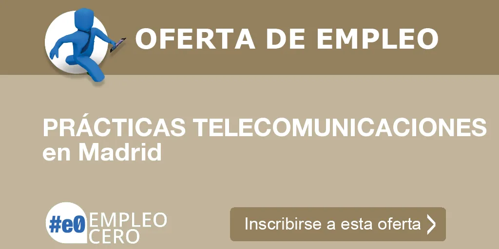 PRÁCTICAS TELECOMUNICACIONES en Madrid PRÁCTICAS TELECOMUNICACIONES en Madrid