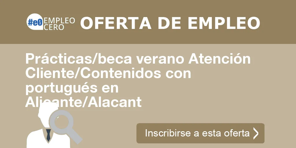 Prácticas/beca verano Atención Cliente/Contenidos con portugués en Alicante/Alacant