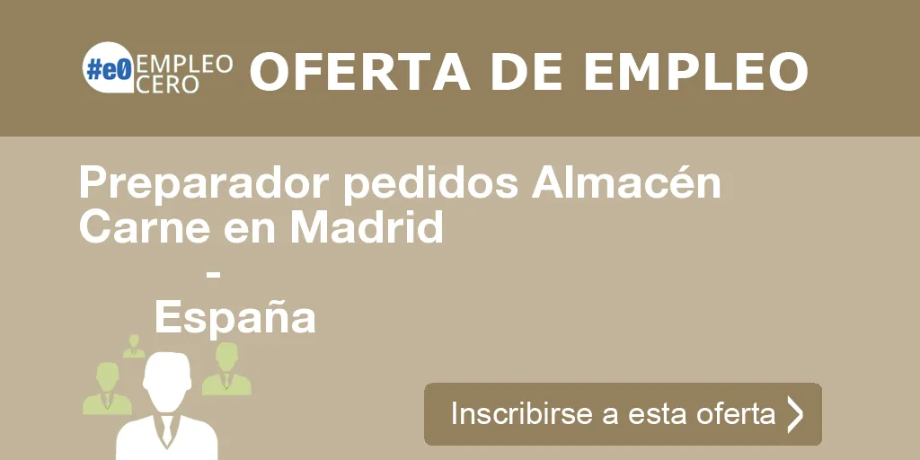Preparador pedidos Almacén Carne en Madrid
                    -
                    España