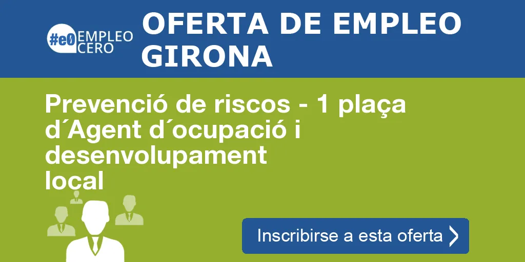 Prevenció de riscos - 1 plaça d´Agent d´ocupació i desenvolupament local Prevenció de riscos - 1 plaça d´Agent d´ocupació i desenvolupament local