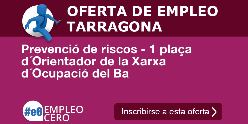 Prevenció de riscos - 1 plaça d´Orientador de la Xarxa d´Ocupació del Ba Prevenció de riscos - 1 plaça d´Orientador de la Xarxa d´Ocupació del Ba
