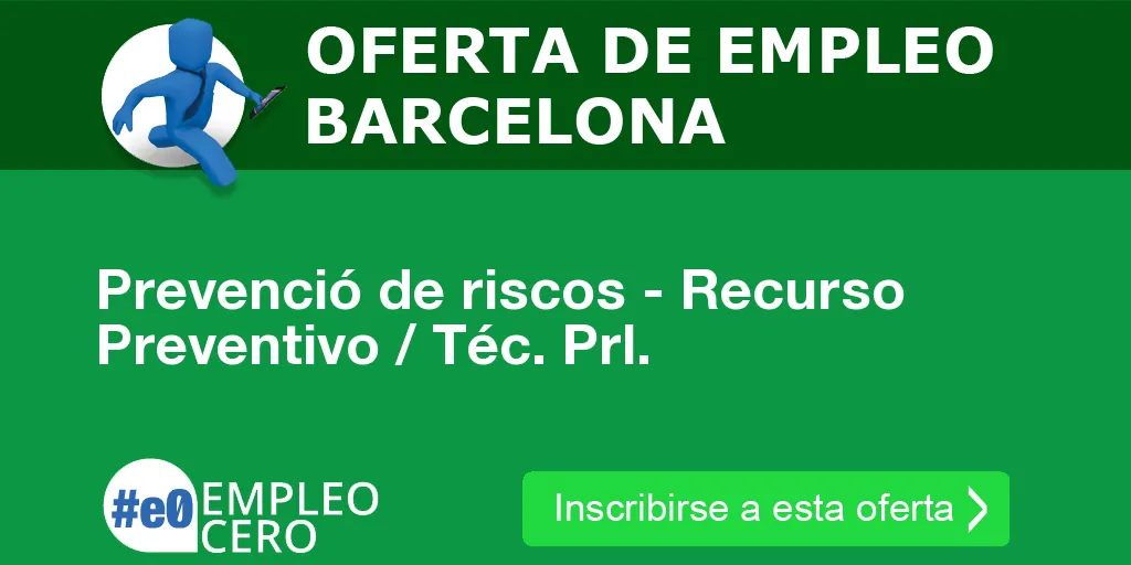 Prevenció de riscos - Recurso Preventivo / Téc. Prl. Prevenció de riscos - Recurso Preventivo / Téc. Prl.