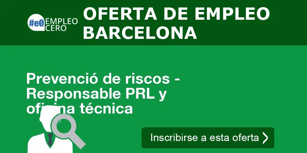 Prevenció de riscos - Responsable PRL y oficina técnica Prevenció de riscos - Responsable PRL y oficina técnica