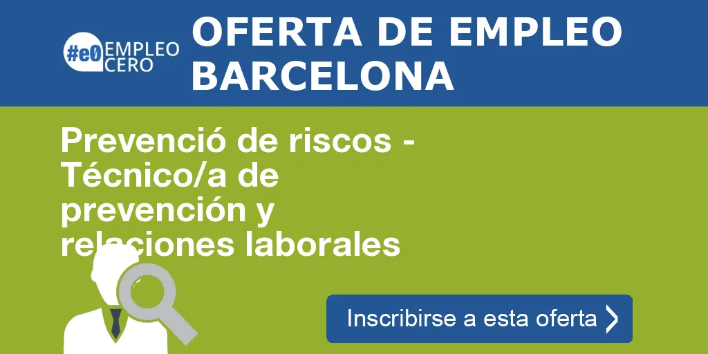 Prevenció de riscos - Técnico/a de prevención y relaciones laborales Prevenció de riscos - Técnico/a de prevención y relaciones laborales