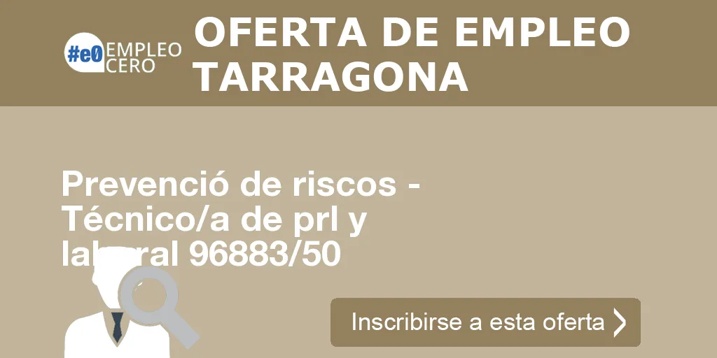 Prevenció de riscos - Técnico/a de prl y laboral 96883/50 Prevenció de riscos - Técnico/a de prl y laboral 96883/50