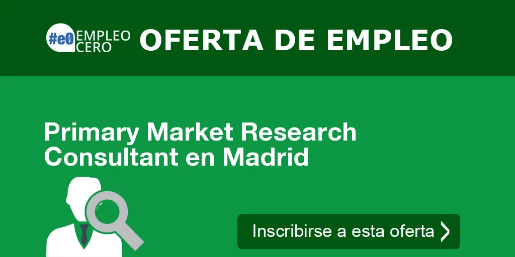 Primary Market Research Consultant en Madrid