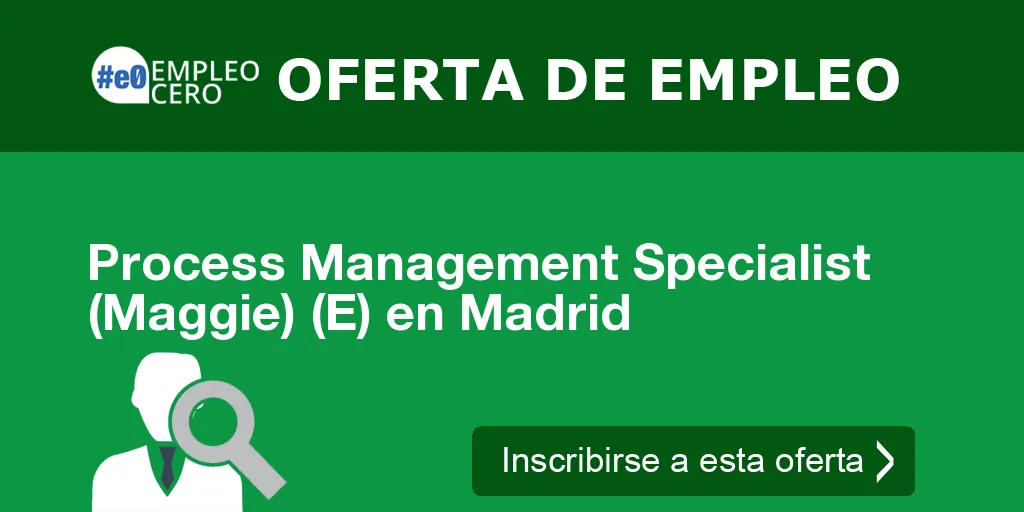 Process Management Specialist (Maggie) (E) en Madrid