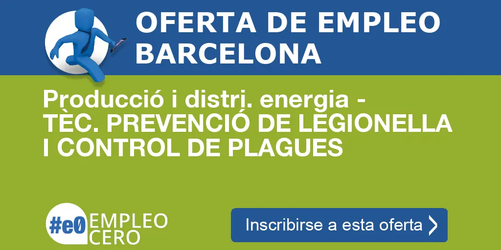 Producció i distri. energia - TÈC. PREVENCIÓ DE LEGIONELLA I CONTROL DE PLAGUES Producció i distri. energia - TÈC. PREVENCIÓ DE LEGIONELLA I CONTROL DE PLAGUES