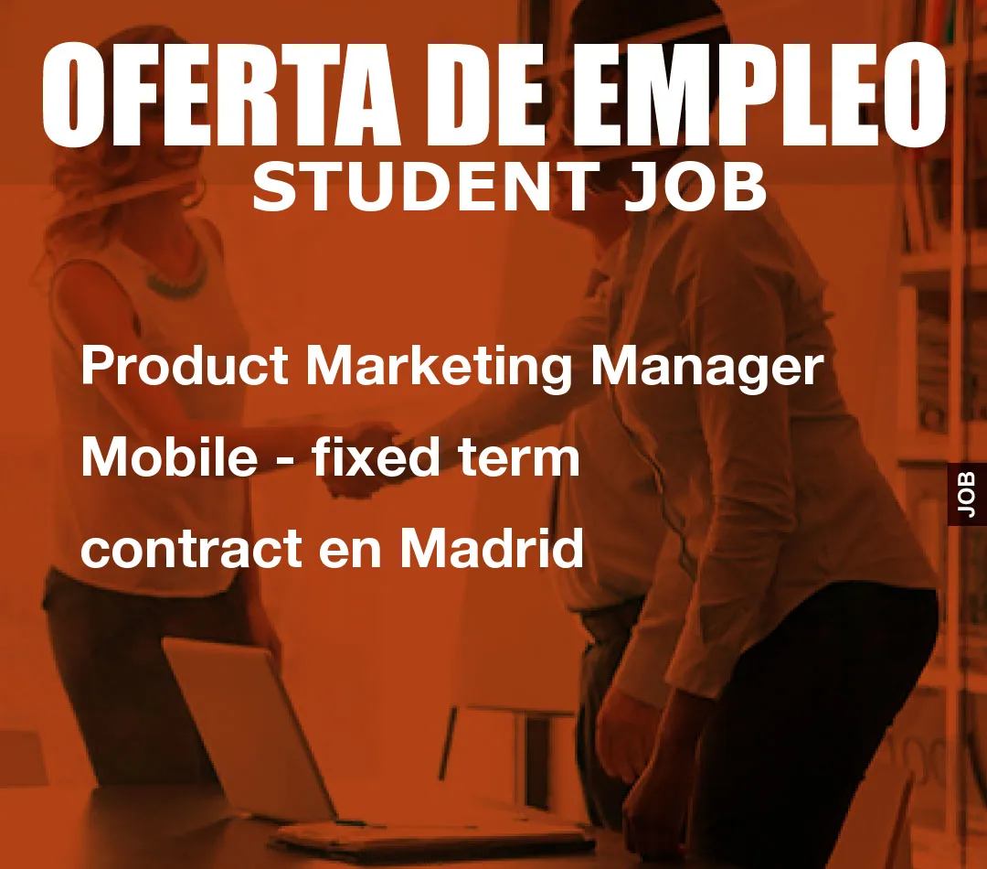 Product Marketing Manager Mobile – fixed term contract en Madrid