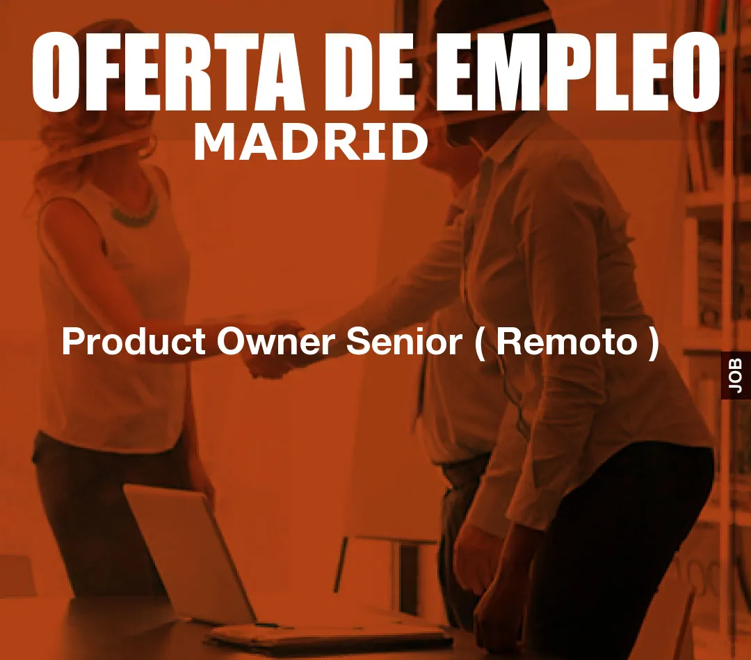 Product Owner Senior ( Remoto )