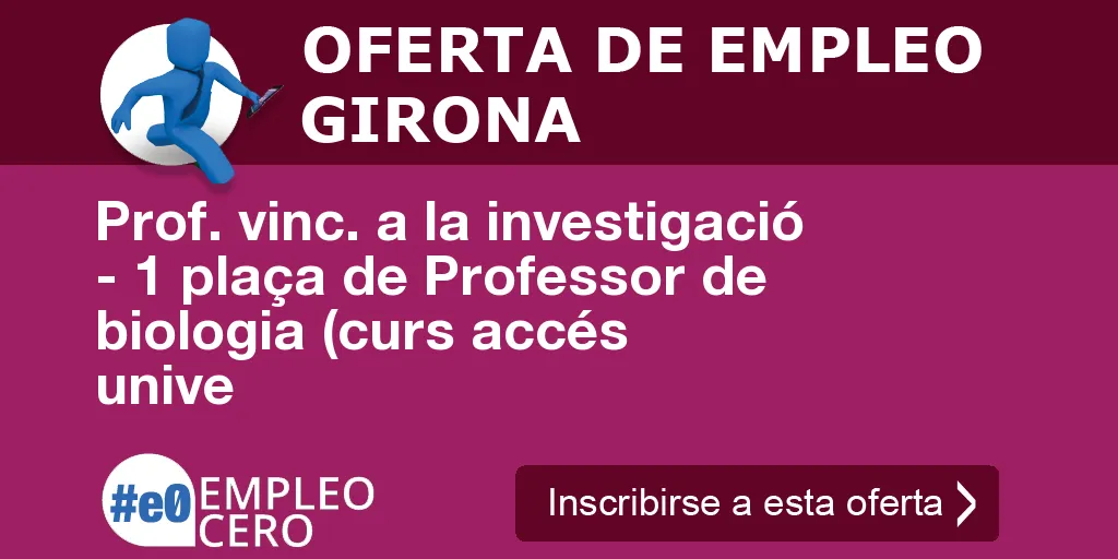 Prof. vinc. a la investigació - 1 plaça de Professor de biologia (curs accés unive