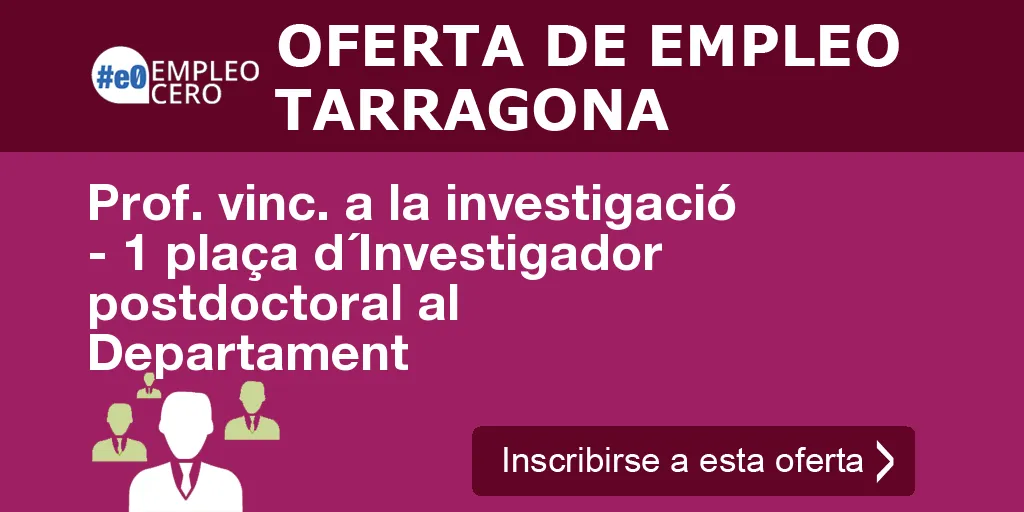 Prof. vinc. a la investigació - 1 plaça d´Investigador postdoctoral al Departament Prof. vinc. a la investigació - 1 plaça d´Investigador postdoctoral al Departament