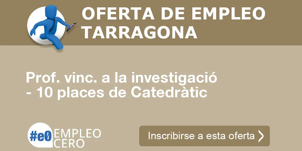 Prof. vinc. a la investigació - 10 places de Catedràtic Prof. vinc. a la investigació - 10 places de Catedràtic