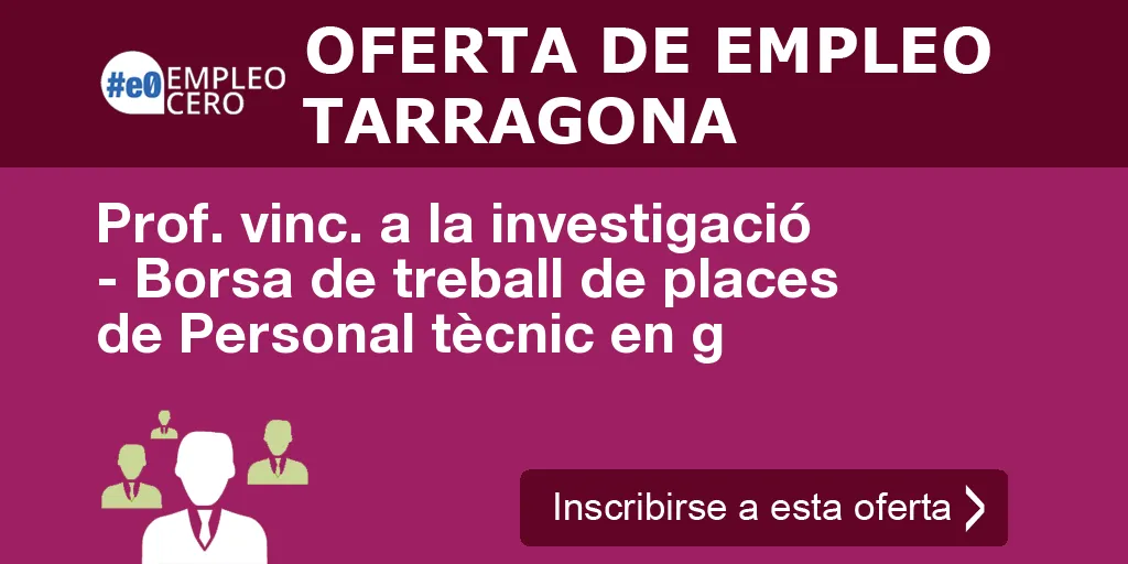 Prof. vinc. a la investigació - Borsa de treball de places de Personal tècnic en g Prof. vinc. a la investigació - Borsa de treball de places de Personal tècnic en g