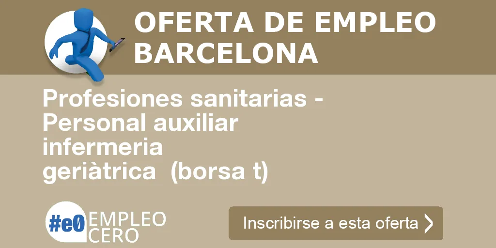 Profesiones sanitarias - Personal auxiliar infermeria geriàtrica  (borsa t)