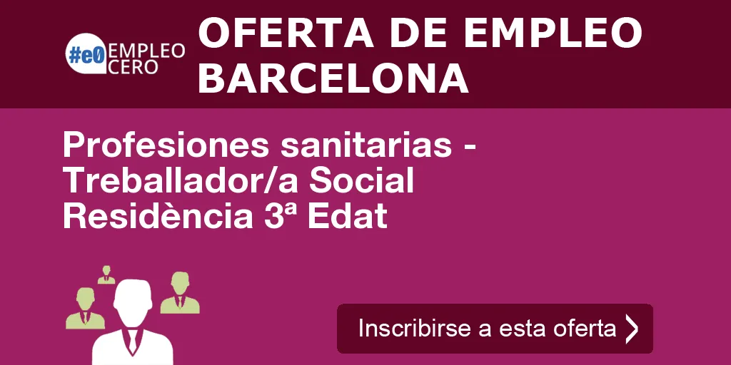 Profesiones sanitarias - Treballador/a Social Residència 3ª Edat Profesiones sanitarias - Treballador/a Social Residència 3ª Edat