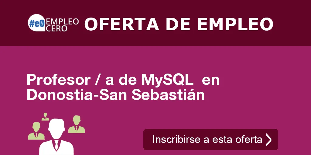 Profesor / a de MySQL en Donostia-San Sebastián Profesor / a de MySQL en Donostia-San Sebastián