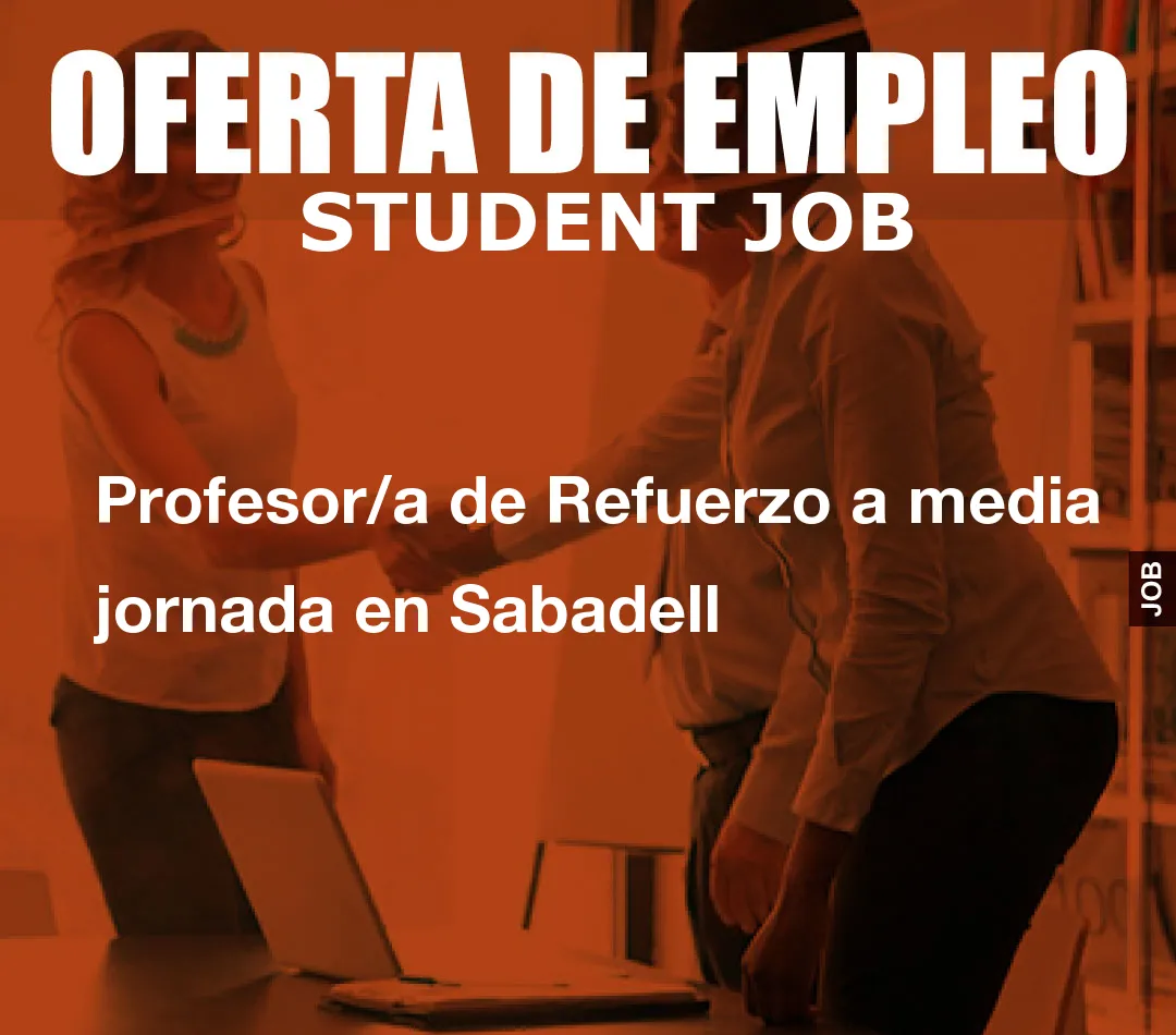 Profesor/a de Refuerzo a media jornada en Sabadell Profesor/a de Refuerzo a media jornada en Sabadell