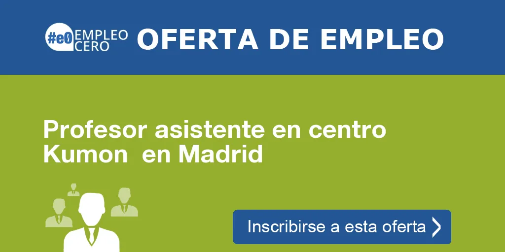 Profesor asistente en centro Kumon en Madrid Profesor asistente en centro Kumon en Madrid