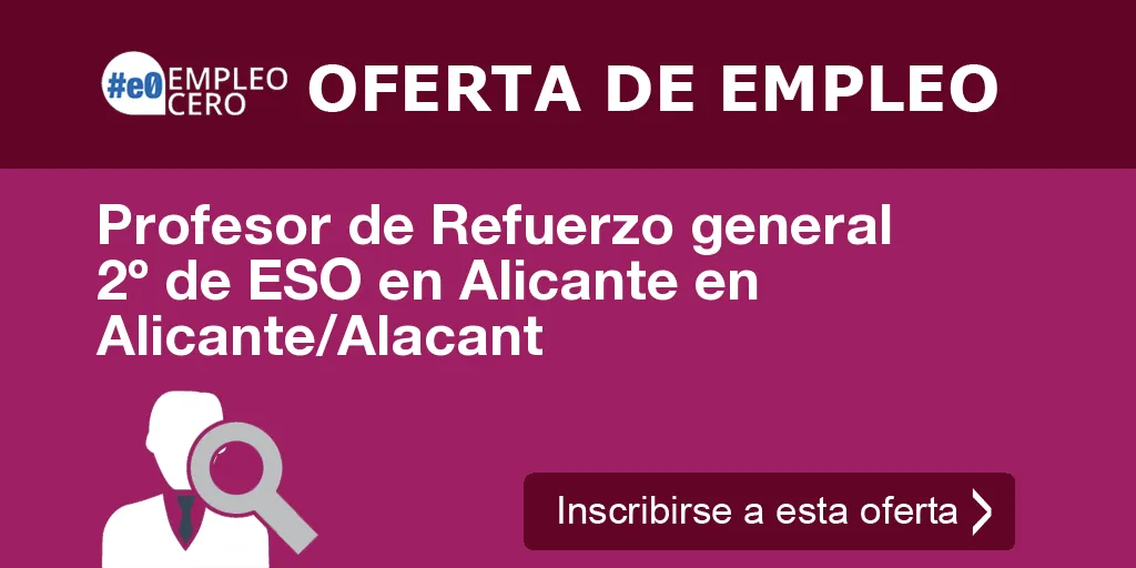 Profesor de Refuerzo general 2º de ESO en Alicante en Alicante/Alacant Profesor de Refuerzo general 2º de ESO en Alicante en Alicante/Alacant