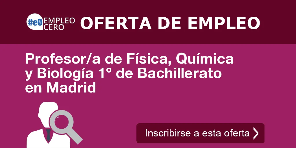 Profesor/a de Física, Química y Biología 1º de Bachillerato en Madrid