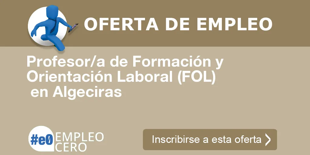 Profesor/a de Formación y Orientación Laboral (FOL) en Algeciras Profesor/a de Formación y Orientación Laboral (FOL) en Algeciras